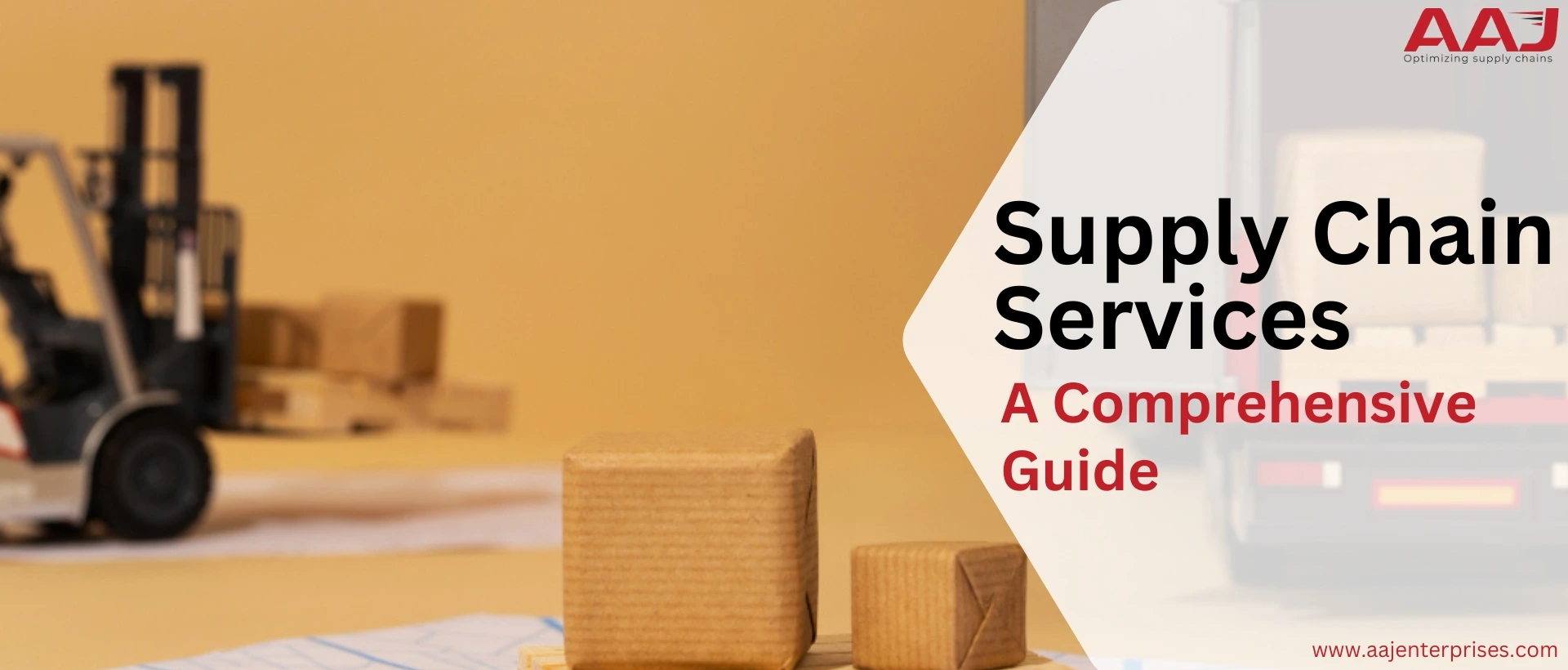 A Comprehensive Guide to Supply Chain Management Services